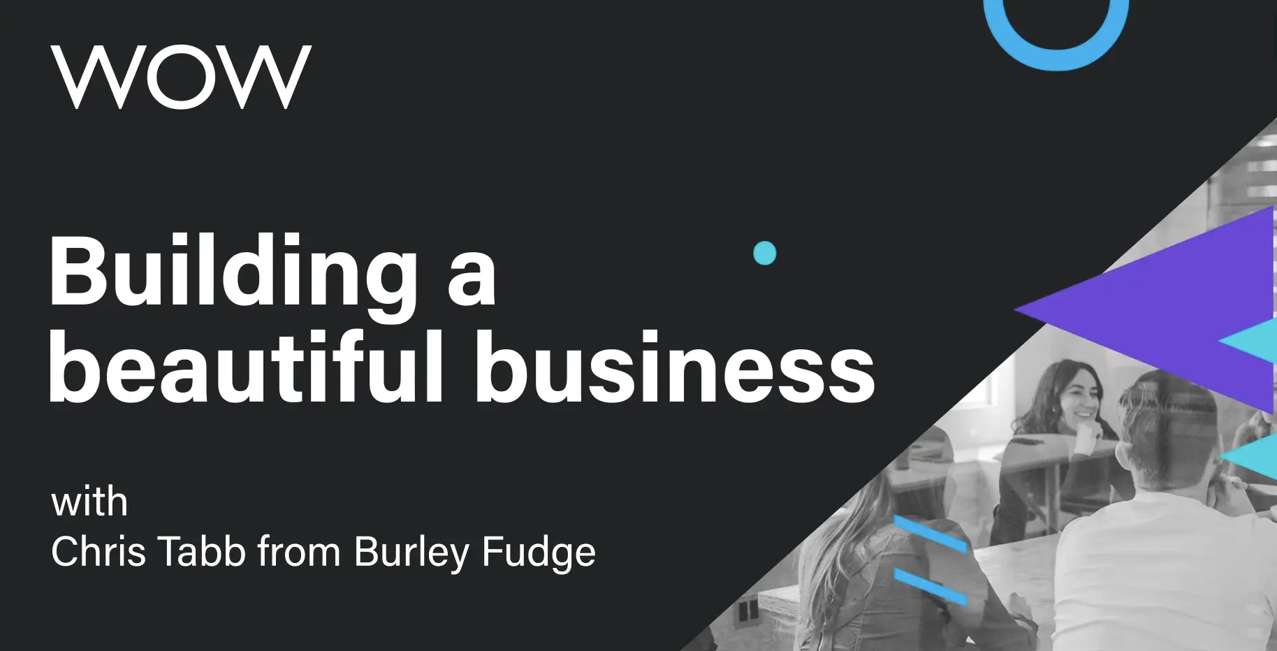 Chris Tabb from Burley Fudge on The Wow Company's webinar about Building a beautiful business